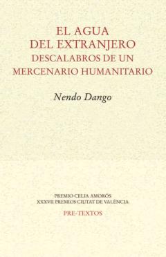 El Agua Del Extranjero: Descalabros De Un Mercenario Humanitario