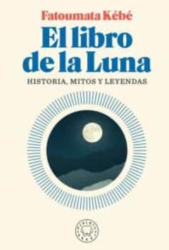 Libro, Audiolibro El Libro De La Luna: Historia, Mitos Y Leyendas El Libro De La Luna: Historia, Mitos Y Leyendas