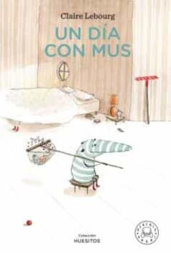 Un Día Con Mus (Coleccion Huesitos)