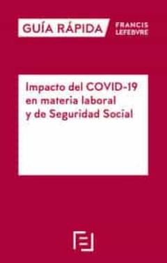Guía Rápida: Impacto Del Covid-19 En Materia Laboral Y De Seguridad Social