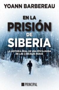 En La Prisión De Siberia. La Historia Real De Una Épica Huida De Las Cárceles Rusas