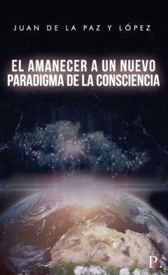 El Amanecer A Un Nuevo Paradigma De La Consciencia