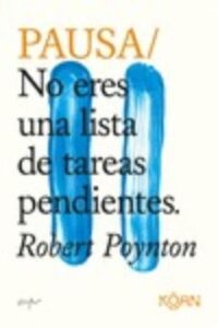 Pausa: No Eres Una Lista De Tareas Pendientes