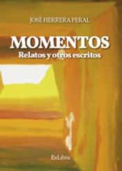Momentos. Relatos Y Otros Escritos