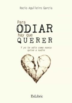 Libro, Audiolibro Para Odiar Hay Que Querer. Y Yo Te Odio Como Nunca Quise A Nadie Para Odiar Hay Que Querer. Y Yo Te Odio Como Nunca Quise A Nadie