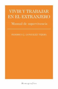 Vivir Y Trabajar En El Extranjero: Manual De Supervivencia