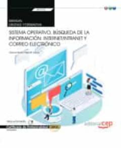 Libro, Audiolibro (Transversal: Uf0319) Manual. Sistema Operativo, Búsqueda De La Información: Internet/Intranet Y Correo Electrónico. Certificados De Profesionalidad (Transversal: Uf0319) Manual. Sistema Operativo, Búsqueda De La Información: Internet/Intranet Y Correo Electrónico. Certificados De Profesionalidad