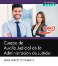 Cuerpo De Auxilio Judicial De La Administración De Justicia. Simulacros De Examen