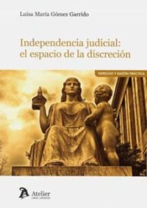 Independencia Judicial: El Espacio De La Discreción