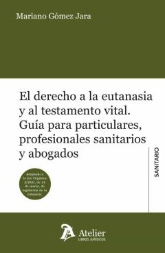 Libro, Audiolibro El Derecho A La Eutanasia Y Al Testamento Vital. Guia Para Particulares, Profesionales Sanitarios Y Abogados El Derecho A La Eutanasia Y Al Testamento Vital. Guia Para Particulares, Profesionales Sanitarios Y Abogados