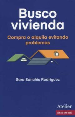 Busco Vivienda. Compra O Alquila Evitando Problemas