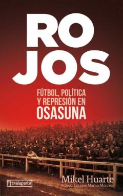 Libro, Audiolibro Rojos: Futbol, Politica Y Represion En Osasuna Rojos: Futbol, Politica Y Represion En Osasuna