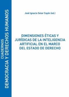 Dimensiones Eticas Y Juridicas De La Inteligencia Artificial En El Marco Del Estado De Derecho