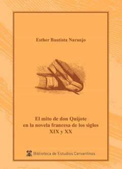 Libro, Audiolibro El Mito De Don Quijote En La Novela Francesa De Los Siglos Xix Y Xx El Mito De Don Quijote En La Novela Francesa De Los Siglos Xix Y Xx