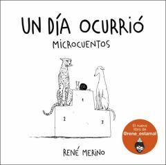 Un Dia Ocurrio: Microcuentos