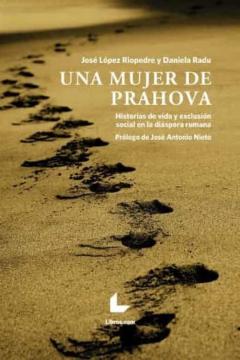 Una Mujer De Prahova: Historias De Vida Y Exclusion Social En La Diaspora Rumana