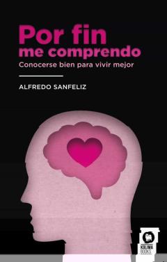 Por Fin Me Comprendo. Conocerse Bien Para Vivir Mejor
