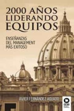 2000 Años Liderando Equipos: Enseñanzas De Management Mas Exitoso