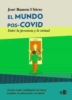 El Mundo Pos-Covid: Entre La Presencia Y Lo Virtual
