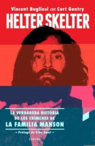 Helter Skelter: La Verdadera Historia De Los Crímenes De La Famil Ia Manson