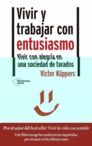 Vivir Y Trabajar Con Entusiasmo. Vivir Con Alegría En Una Socieda D De Tarados