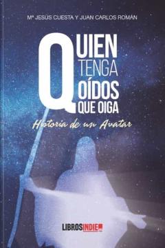 Quien Tenga Oidos Que Oiga: Historia De Un Avatar