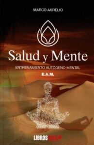 Salud Y Mente. Entrenamiento Autógeno Mental