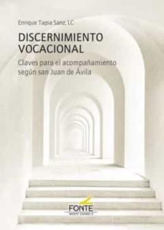 Libro, Audiolibro Discernimiento Vocacional: Claves Para El Acompañamiento Segun San Juan De Ávila Discernimiento Vocacional: Claves Para El Acompañamiento Segun San Juan De Ávila