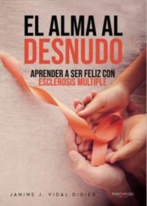 El Alma Al Desnudo. Aprender A Ser Feliz Con Esclerosis Múltiple