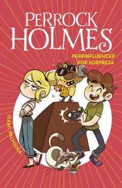 Perrinfluencer Por Sorpresa (Serie Perrock Holmes 15)