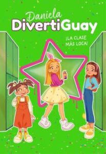 Daniela Divertiguay 4. ¡La Clase Más Loca! (Daniela Divertiguay 4)