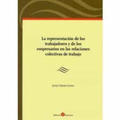 Libro, Audiolibro La Representacion De Los Trabajadores Y De Los Empresarios En Las Relaciones Colectivas De Trabajo La Representacion De Los Trabajadores Y De Los Empresarios En Las Relaciones Colectivas De Trabajo