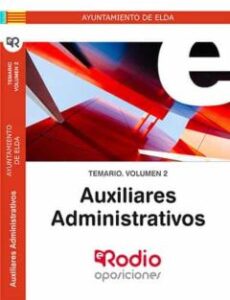 Auxiliares Administrativos. Ayuntamiento De Elda. Temario Volumen 2.