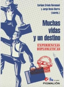 Muchas Vidas Y Un Destino. Experiencias Diplomáticas