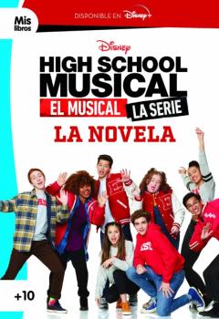 High School Musical. El Musical. La Serie. La Novela