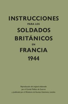 Libro, Audiolibro Instrucciones Para Los Soldados Britçnicos En Francia, 1944 Instrucciones Para Los Soldados Britçnicos En Francia, 1944