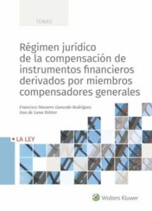 Regimen Juridico De La Compensacion De Instrumentos Financieros Derivados Por Miembros Compensadores Generales