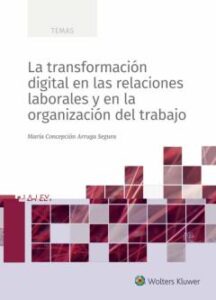 La Transformación Digital En Las Relaciones Laborales Y En La Org Anización Del Trabajo