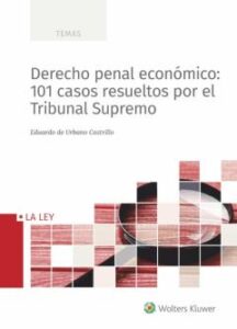 Derecho Penal Económico: 101 Casos Resueltos Por El Tribunal Supr Emo