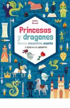 Libro, Audiolibro Princesas Y Dragones ¡Busca Y Encuentra, Cuenta Y Escapa De Los Laberintos! Princesas Y Dragones ¡Busca Y Encuentra, Cuenta Y Escapa De Los Laberintos!