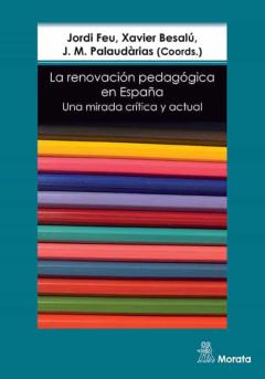 La Renovacion Pedagogica En España. Una Mirada Critica Y Actual
