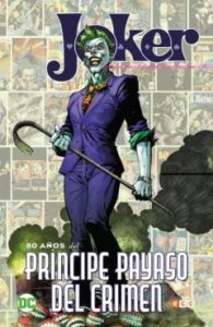 Joker: 80 Años Del Príncipe Payaso Del Crimen