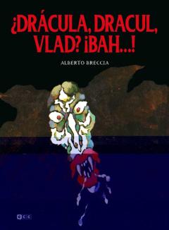 ¿Dracula, Dracul, Vlad? ¡Bah...! (Coleccion Alberto Breccia)
