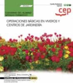 Libro, Audiolibro Mf0520_1 Cuaderno Del Alumno. Operaciones Básicas En Viveros Y Ce Ntros De Jardineria. Certificados De Profesionalidad. Actividades Auxiliares En Viveros, Jardines Y Centros De Jardinería (Agao0108) Mf0520_1 Cuaderno Del Alumno. Operaciones Básicas En Viveros Y Ce Ntros De Jardineria. Certificados De Profesionalidad. Actividades Auxiliares En Viveros, Jardines Y Centros De Jardinería (Agao0108)