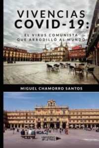 Vivencias Covid-19: El Virus Comunista Que Arrodilló Al Mundo