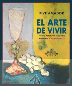 El Arte De Vivir (Oficio, Artificio Y Beneficio): A Proposito De Baltasar Gracian