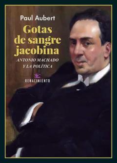 Gotas De Sangre Jacobina. Antonio Machado Y La Politica