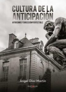 Cultura De La Anticipacion. Aforismos Y Direccion Perfectible