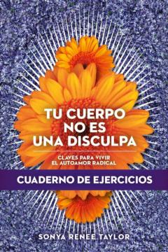 Libro, Audiolibro Tu Cuerpo No Es Una Disculpa (Cuaderno De Ejercicios) Tu Cuerpo No Es Una Disculpa (Cuaderno De Ejercicios)