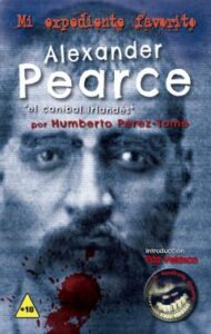 Alexander Pearce, El Caníbal Irlandés